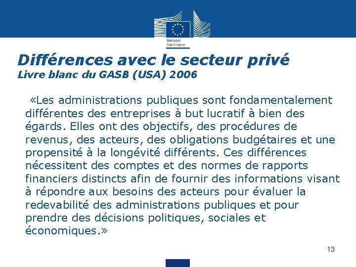 Différences avec le secteur privé Livre blanc du GASB (USA) 2006 «Les administrations publiques