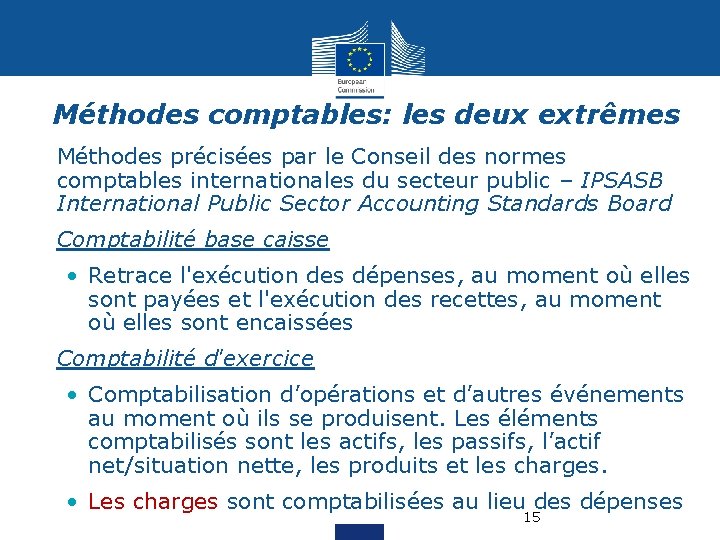 Méthodes comptables: les deux extrêmes • Méthodes précisées par le Conseil des normes comptables