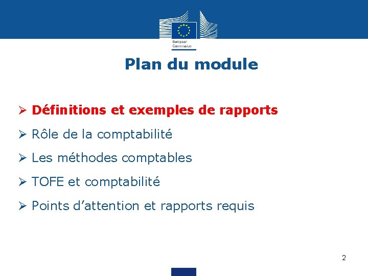 Plan du module Ø Définitions et exemples de rapports Ø Rôle de la comptabilité