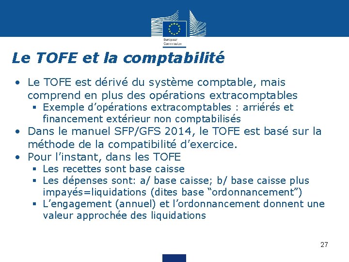 Le TOFE et la comptabilité • Le TOFE est dérivé du système comptable, mais