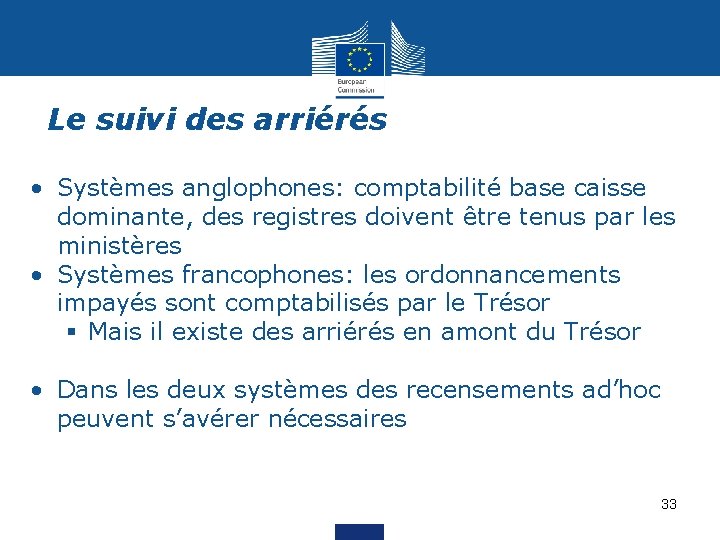 Le suivi des arriérés • Systèmes anglophones: comptabilité base caisse dominante, des registres doivent