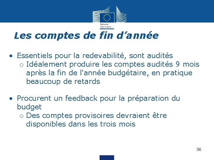 Les comptes de fin d’année • Essentiels pour la redevabilité, sont audités o Idéalement