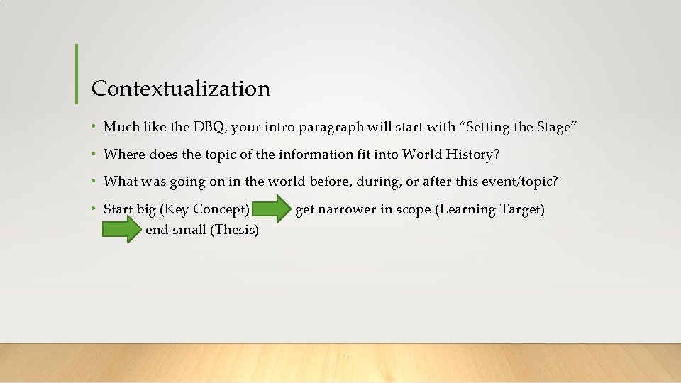 Contextualization • Much like the DBQ, your intro paragraph will start with “Setting the