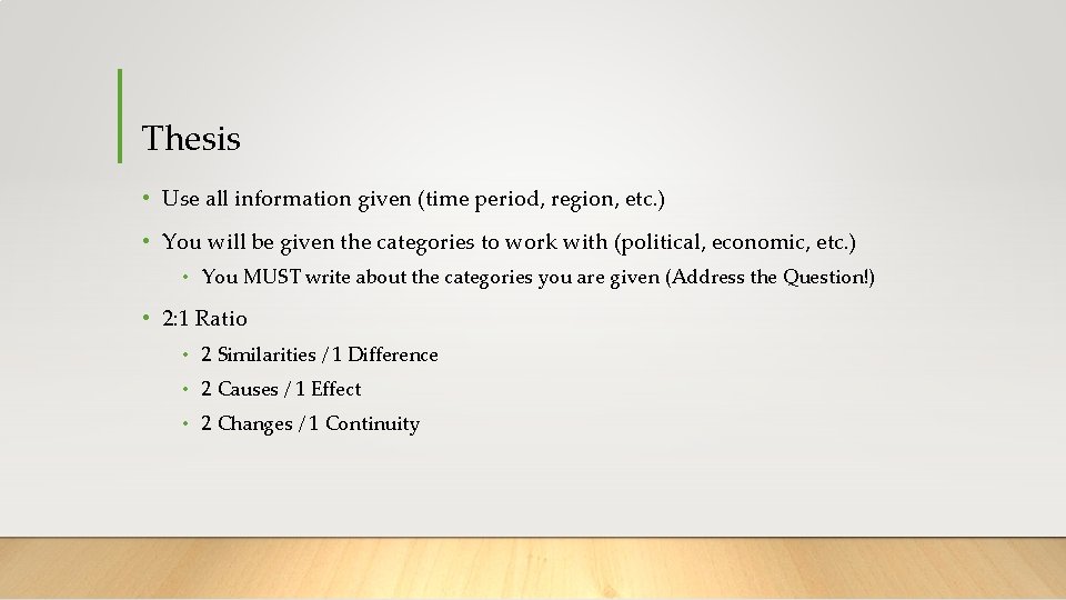 Thesis • Use all information given (time period, region, etc. ) • You will