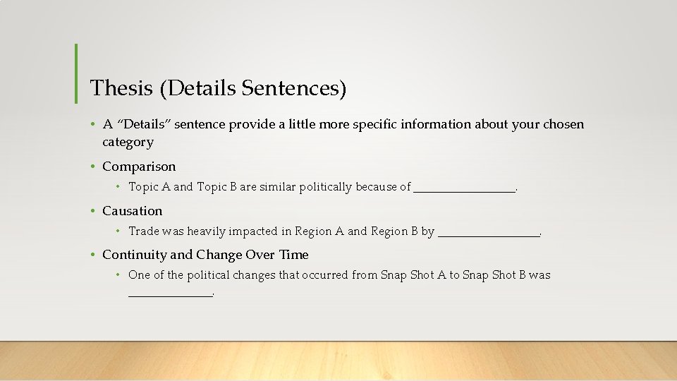 Thesis (Details Sentences) • A “Details” sentence provide a little more specific information about