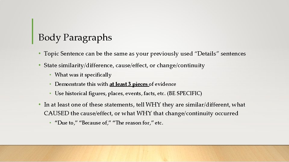 Body Paragraphs • Topic Sentence can be the same as your previously used “Details”