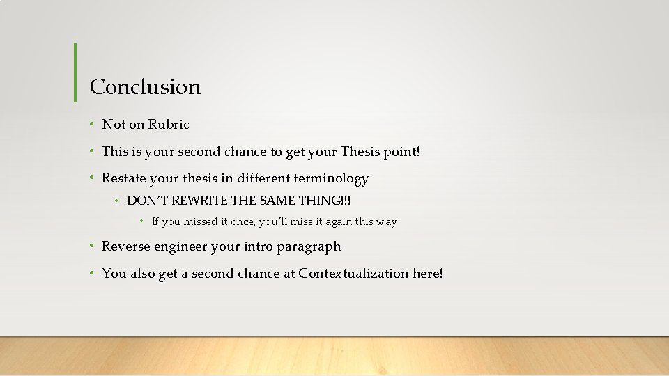 Conclusion • Not on Rubric • This is your second chance to get your