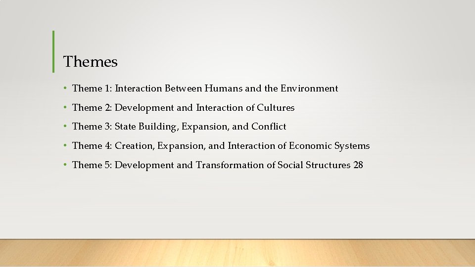 Themes • Theme 1: Interaction Between Humans and the Environment • Theme 2: Development