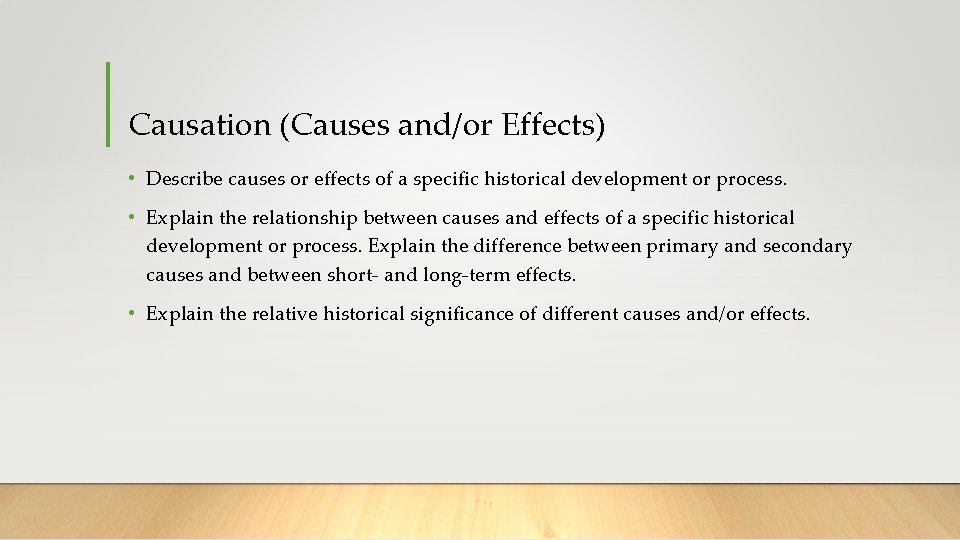 Causation (Causes and/or Effects) • Describe causes or effects of a specific historical development