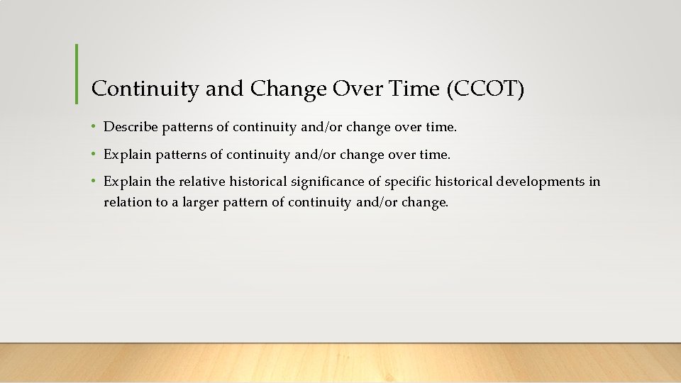 Continuity and Change Over Time (CCOT) • Describe patterns of continuity and/or change over