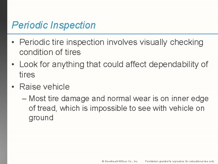 Periodic Inspection • Periodic tire inspection involves visually checking condition of tires • Look