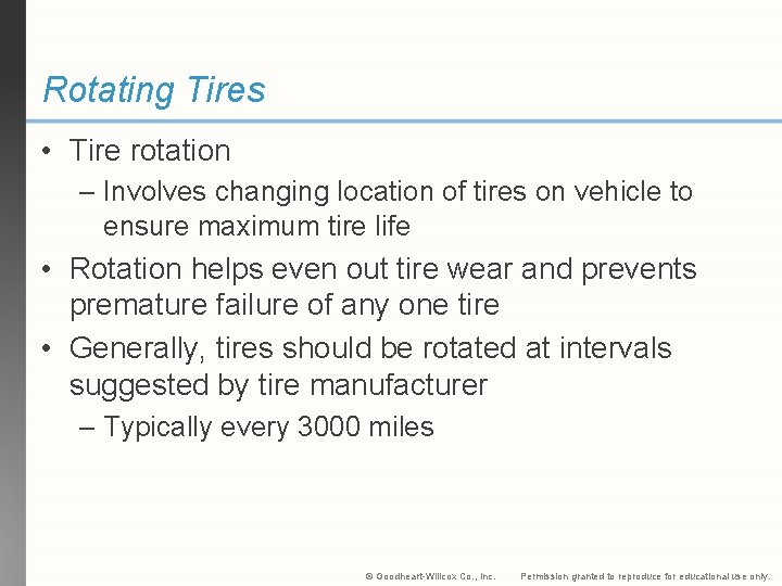 Rotating Tires • Tire rotation – Involves changing location of tires on vehicle to