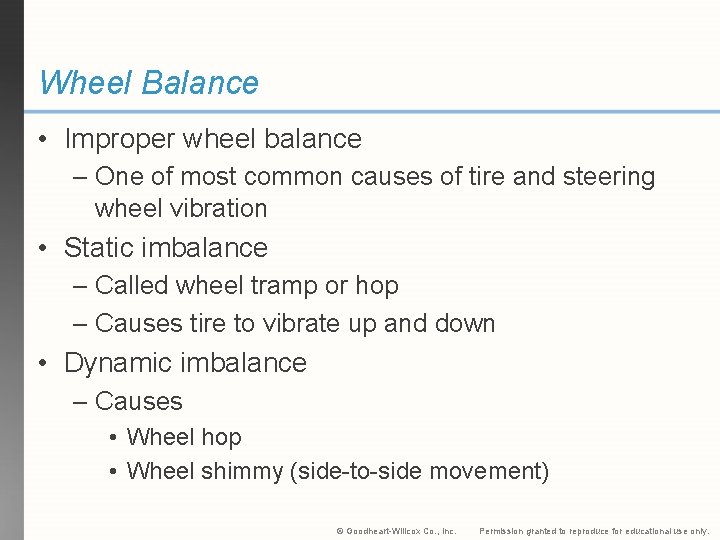 Wheel Balance • Improper wheel balance – One of most common causes of tire