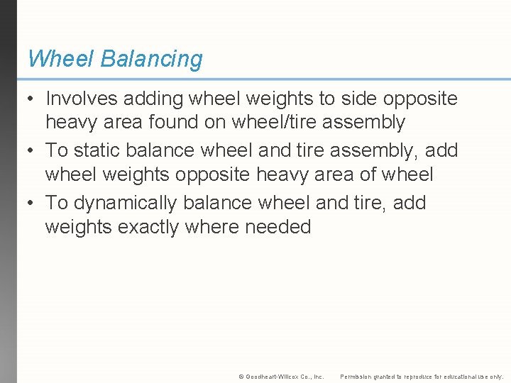 Wheel Balancing • Involves adding wheel weights to side opposite heavy area found on