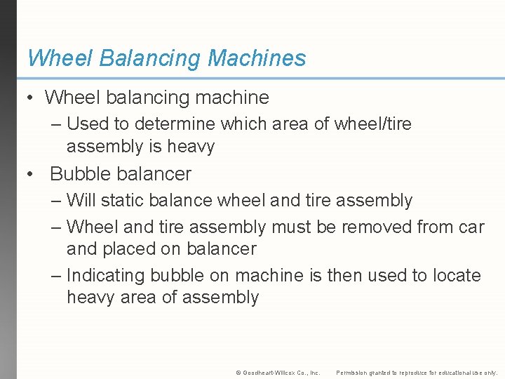 Wheel Balancing Machines • Wheel balancing machine – Used to determine which area of