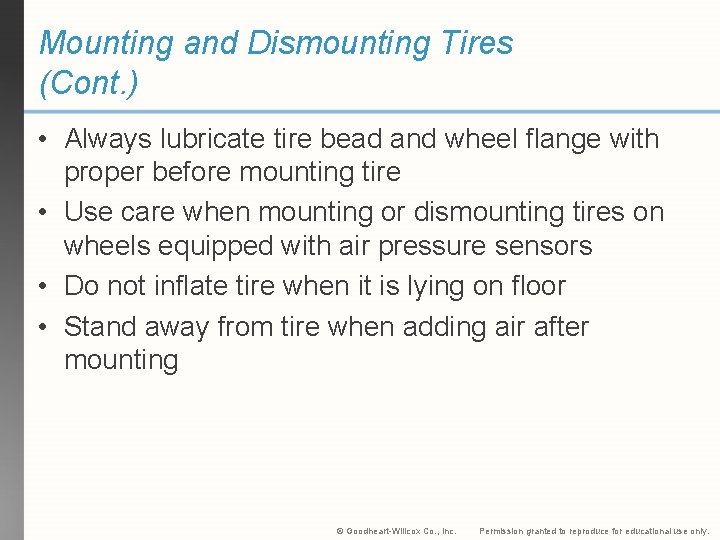 Mounting and Dismounting Tires (Cont. ) • Always lubricate tire bead and wheel flange