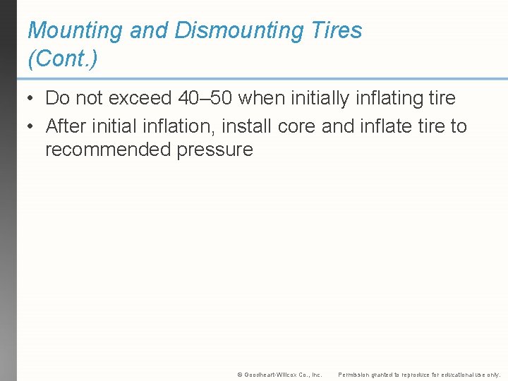 Mounting and Dismounting Tires (Cont. ) • Do not exceed 40– 50 when initially