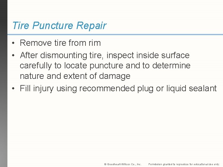 Tire Puncture Repair • Remove tire from rim • After dismounting tire, inspect inside
