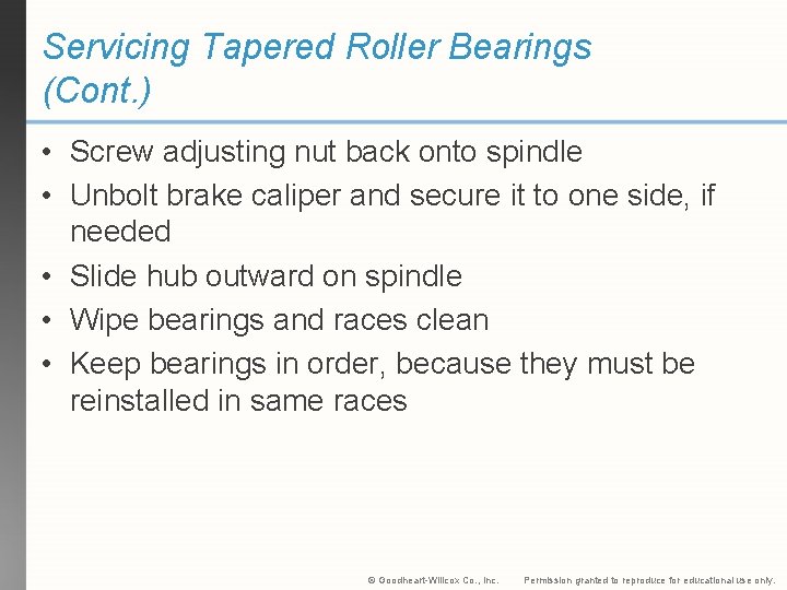 Servicing Tapered Roller Bearings (Cont. ) • Screw adjusting nut back onto spindle •