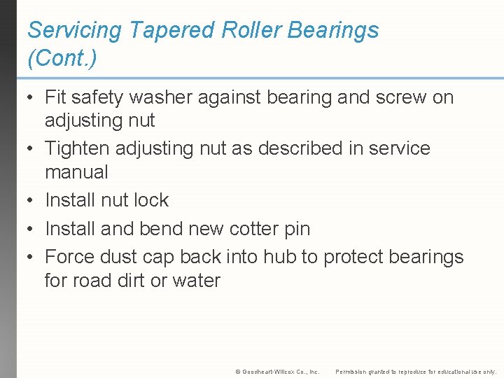 Servicing Tapered Roller Bearings (Cont. ) • Fit safety washer against bearing and screw