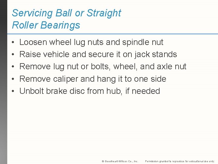 Servicing Ball or Straight Roller Bearings • • • Loosen wheel lug nuts and