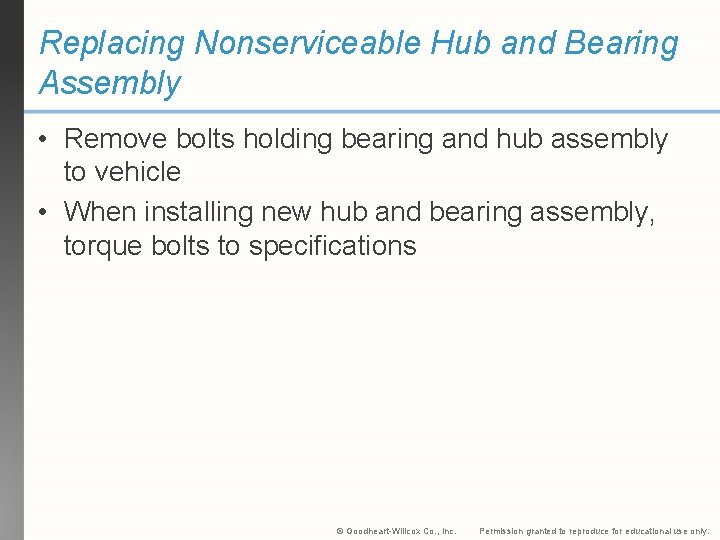 Replacing Nonserviceable Hub and Bearing Assembly • Remove bolts holding bearing and hub assembly