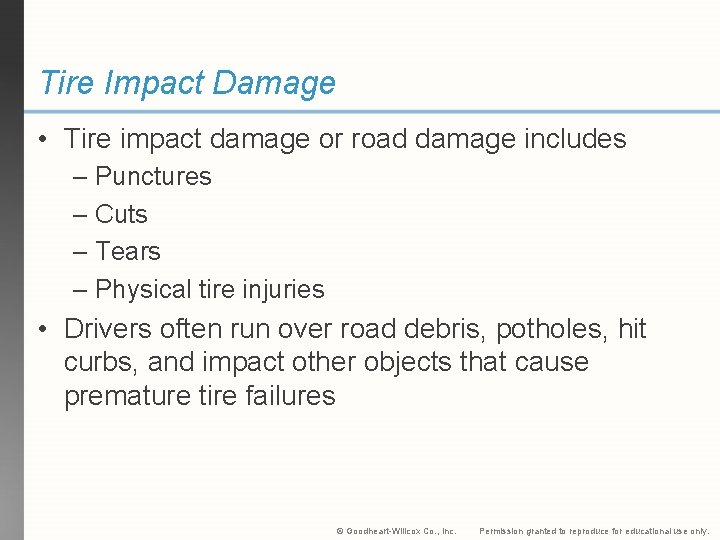Tire Impact Damage • Tire impact damage or road damage includes – Punctures –