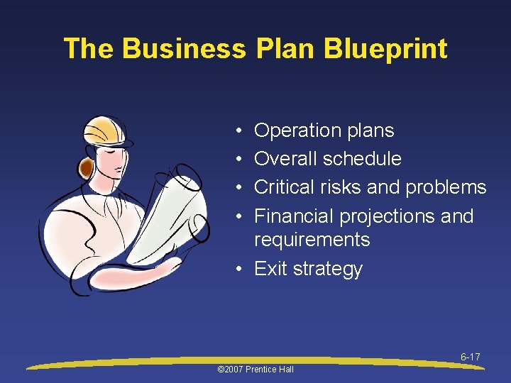 The Business Plan Blueprint • • Operation plans Overall schedule Critical risks and problems