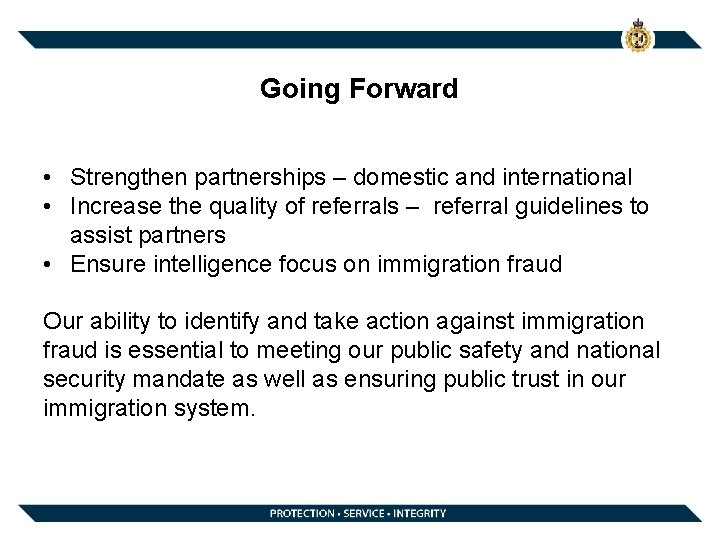Going Forward • Strengthen partnerships – domestic and international • Increase the quality of