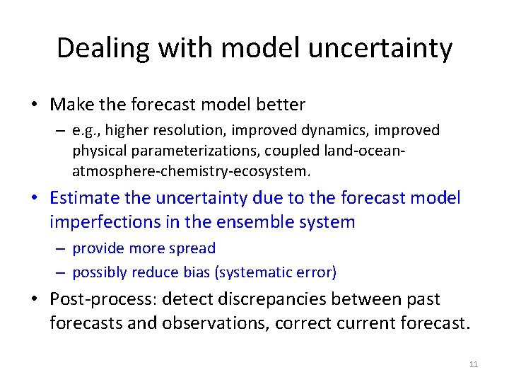 Dealing with model uncertainty • Make the forecast model better – e. g. ,