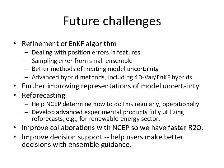 Future challenges • Refinement of En. KF algorithm – – Dealing with position errors