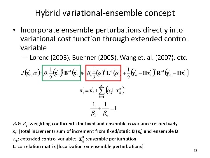 Hybrid variational-ensemble concept • Incorporate ensemble perturbations directly into variational cost function through extended
