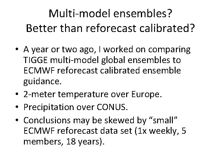 Multi-model ensembles? Better than reforecast calibrated? • A year or two ago, I worked