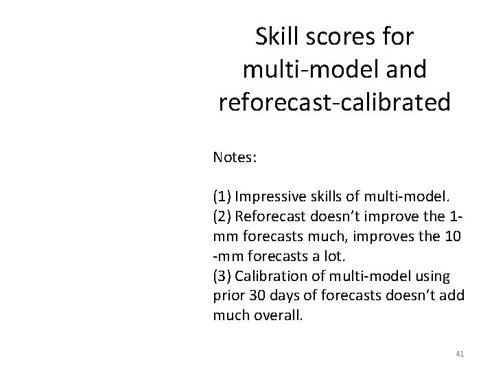 Skill scores for multi-model and reforecast-calibrated Notes: (1) Impressive skills of multi-model. (2) Reforecast