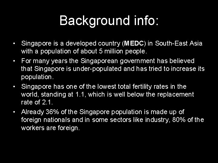 Background info: • Singapore is a developed country (MEDC) in South-East Asia with a