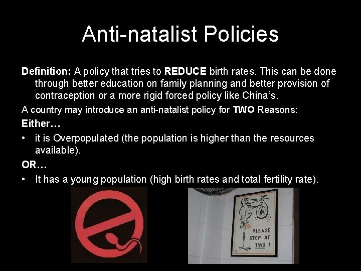 Anti-natalist Policies Definition: A policy that tries to REDUCE birth rates. This can be