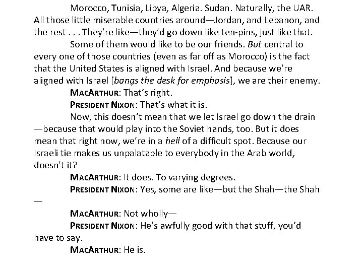 Morocco, Tunisia, Libya, Algeria. Sudan. Naturally, the UAR. All those little miserable countries around—Jordan,