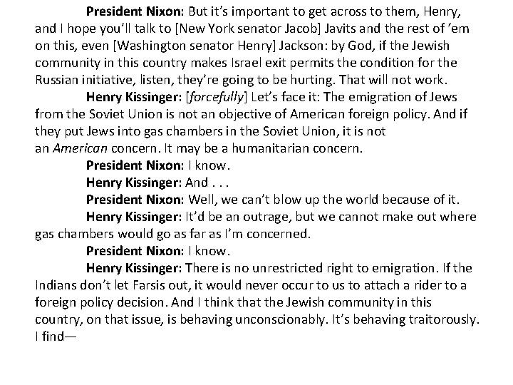 President Nixon: But it’s important to get across to them, Henry, and I hope