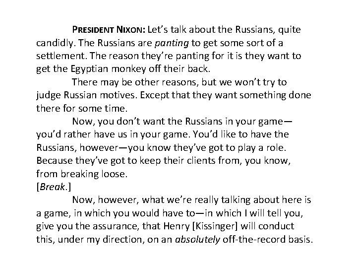 PRESIDENT NIXON: Let’s talk about the Russians, quite candidly. The Russians are panting to