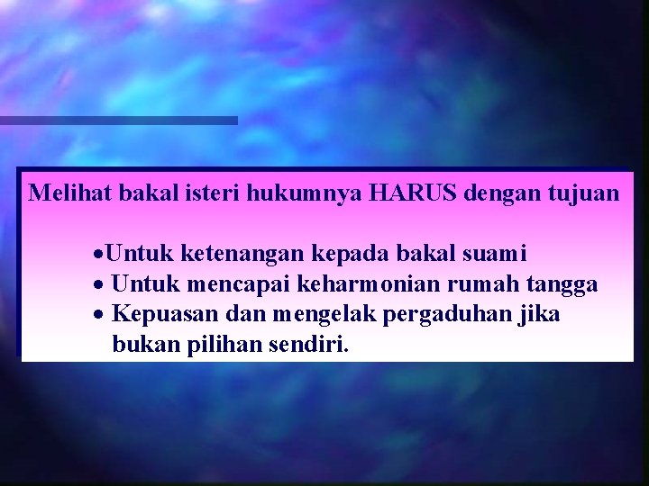 Melihat bakal isteri hukumnya HARUS dengan tujuan ·Untuk ketenangan kepada bakal suami · Untuk