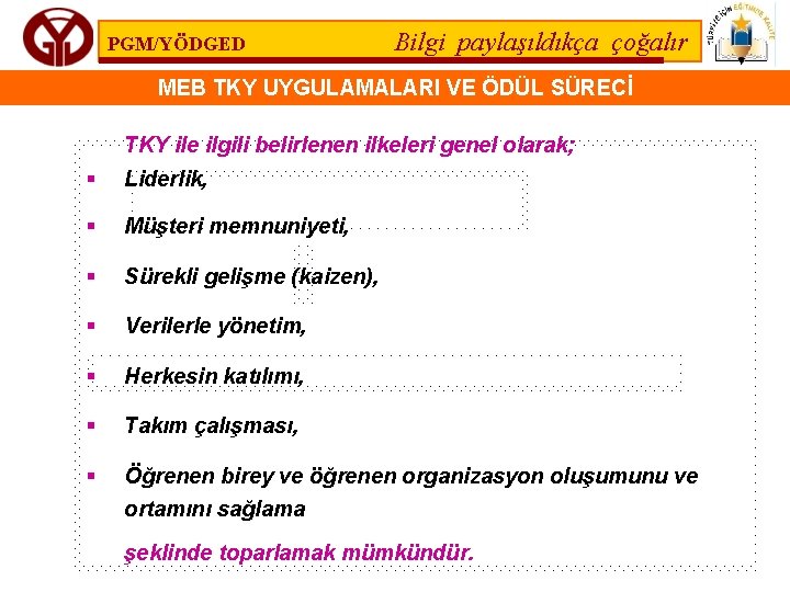 PGM/YÖDGED Bilgi paylaşıldıkça çoğalır MEB TKY UYGULAMALARI VE ÖDÜL SÜRECİ TKY ile ilgili belirlenen