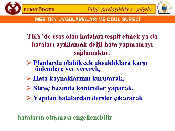 PGM/YÖDGED Bilgi paylaşıldıkça çoğalır MEB TKY UYGULAMALARI VE ÖDÜL SÜRECİ TKY’de esas olan hataları