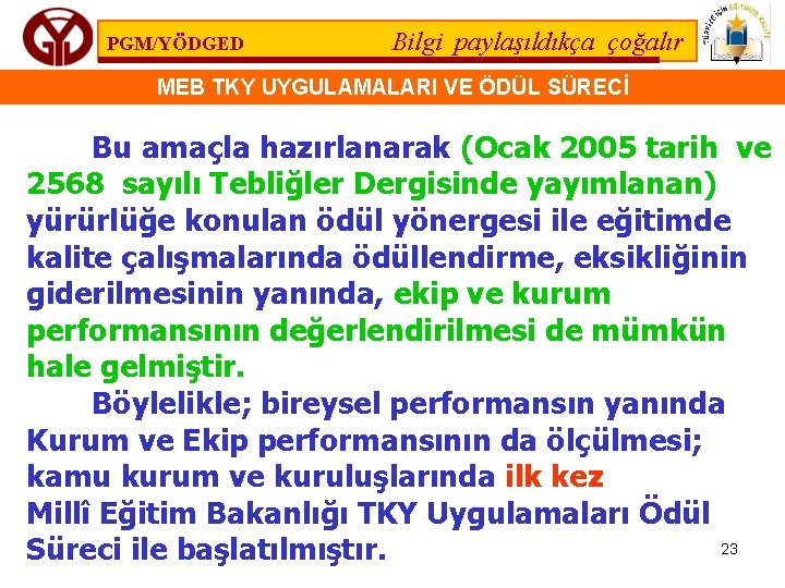 PGM/YÖDGED Bilgi paylaşıldıkça çoğalır MEB TKY UYGULAMALARI VE ÖDÜL SÜRECİ Bu amaçla hazırlanarak (Ocak