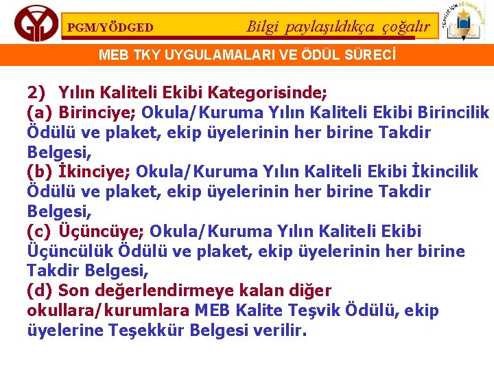 PGM/YÖDGED Bilgi paylaşıldıkça çoğalır MEB TKY UYGULAMALARI VE ÖDÜL SÜRECİ 2) Yılın Kaliteli Ekibi