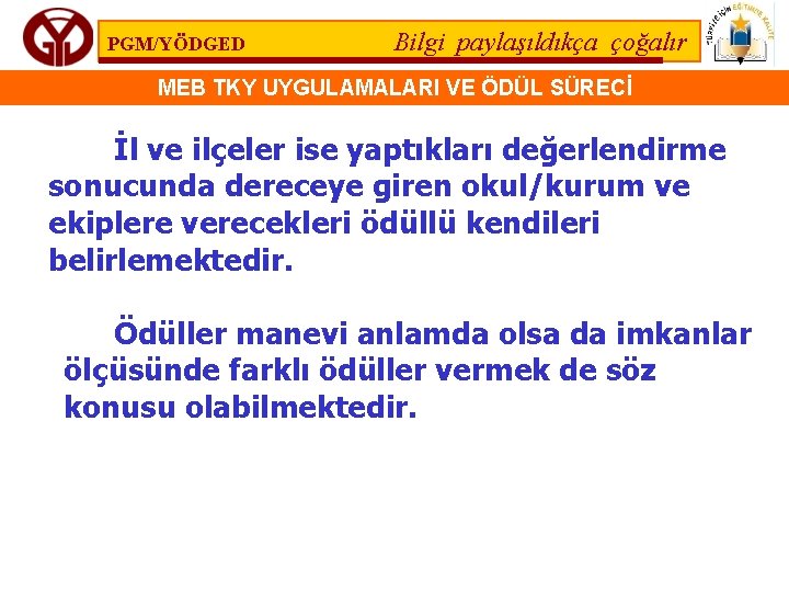 PGM/YÖDGED Bilgi paylaşıldıkça çoğalır MEB TKY UYGULAMALARI VE ÖDÜL SÜRECİ İl ve ilçeler ise