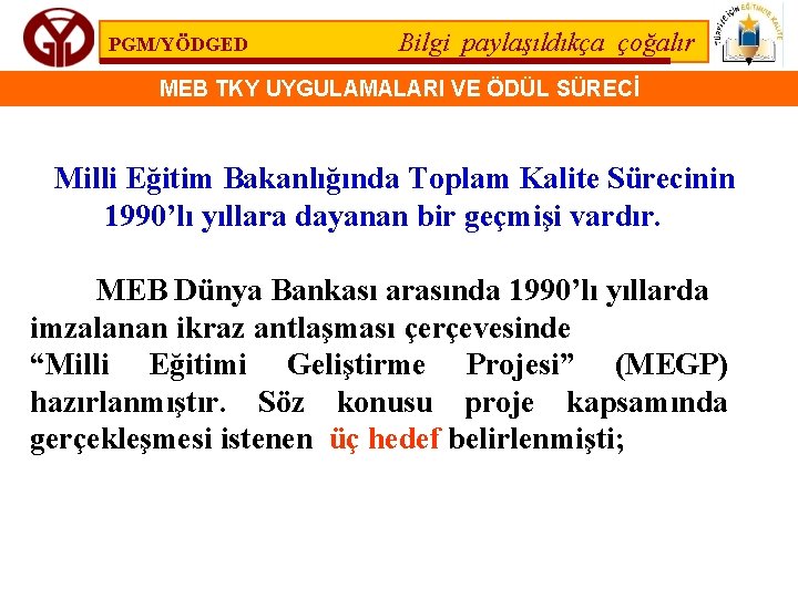 PGM/YÖDGED Bilgi paylaşıldıkça çoğalır MEB TKY UYGULAMALARI VE ÖDÜL SÜRECİ Milli Eğitim Bakanlığında Toplam