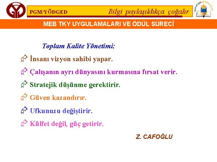 PGM/YÖDGED Bilgi paylaşıldıkça çoğalır MEB TKY UYGULAMALARI VE ÖDÜL SÜRECİ Toplam Kalite Yönetimi; Æ