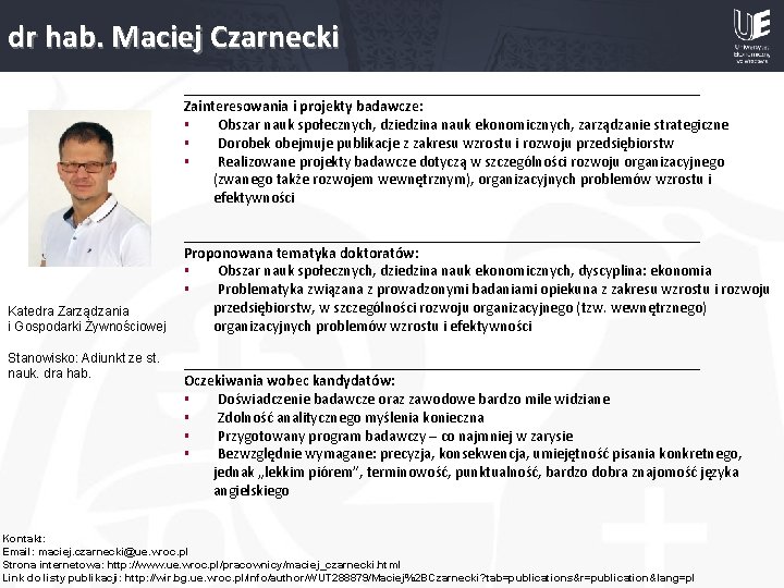 dr hab. Maciej Czarnecki __________________________________ Zainteresowania i projekty badawcze: § Obszar nauk społecznych, dziedzina