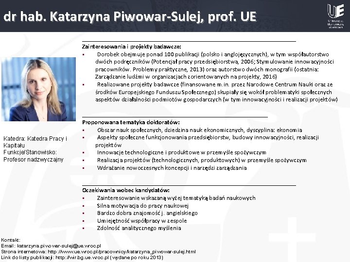 dr hab. Katarzyna Piwowar-Sulej, prof. UE Zdjęcie Katedra: Katedra Pracy i Kapitału Funkcje/Stanowisko: Profesor