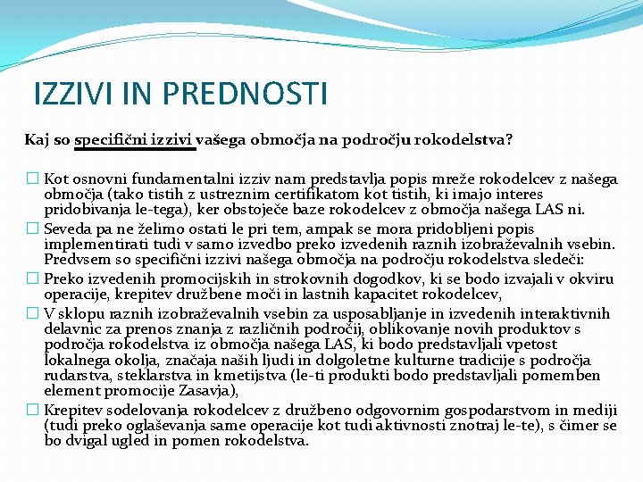 IZZIVI IN PREDNOSTI Kaj so specifični izzivi vašega območja na področju rokodelstva? � Kot